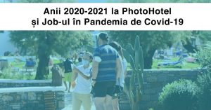 Anii 2020-2021 la PhotoHotel și Job-ul în Pandemia de Covid-19